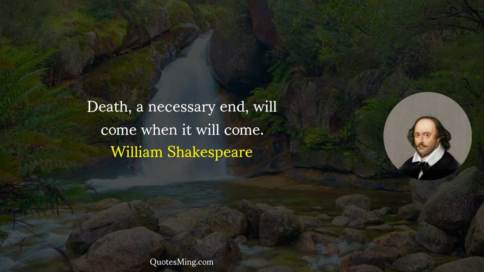 Death a necessary end will come when it will come