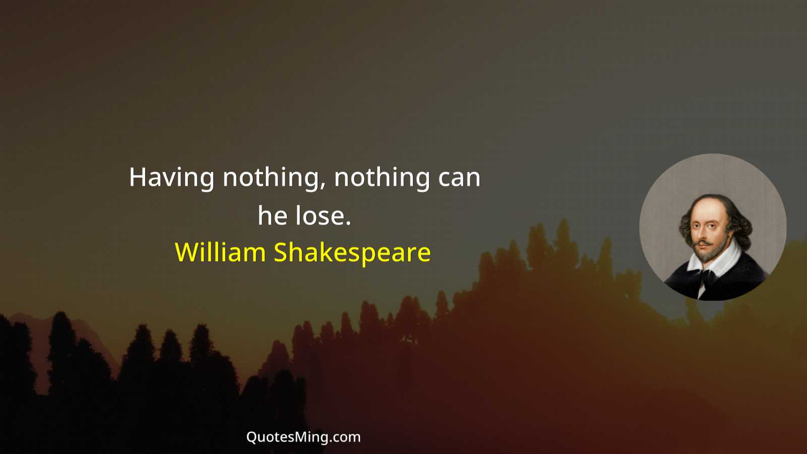 Having nothing nothing can he lose