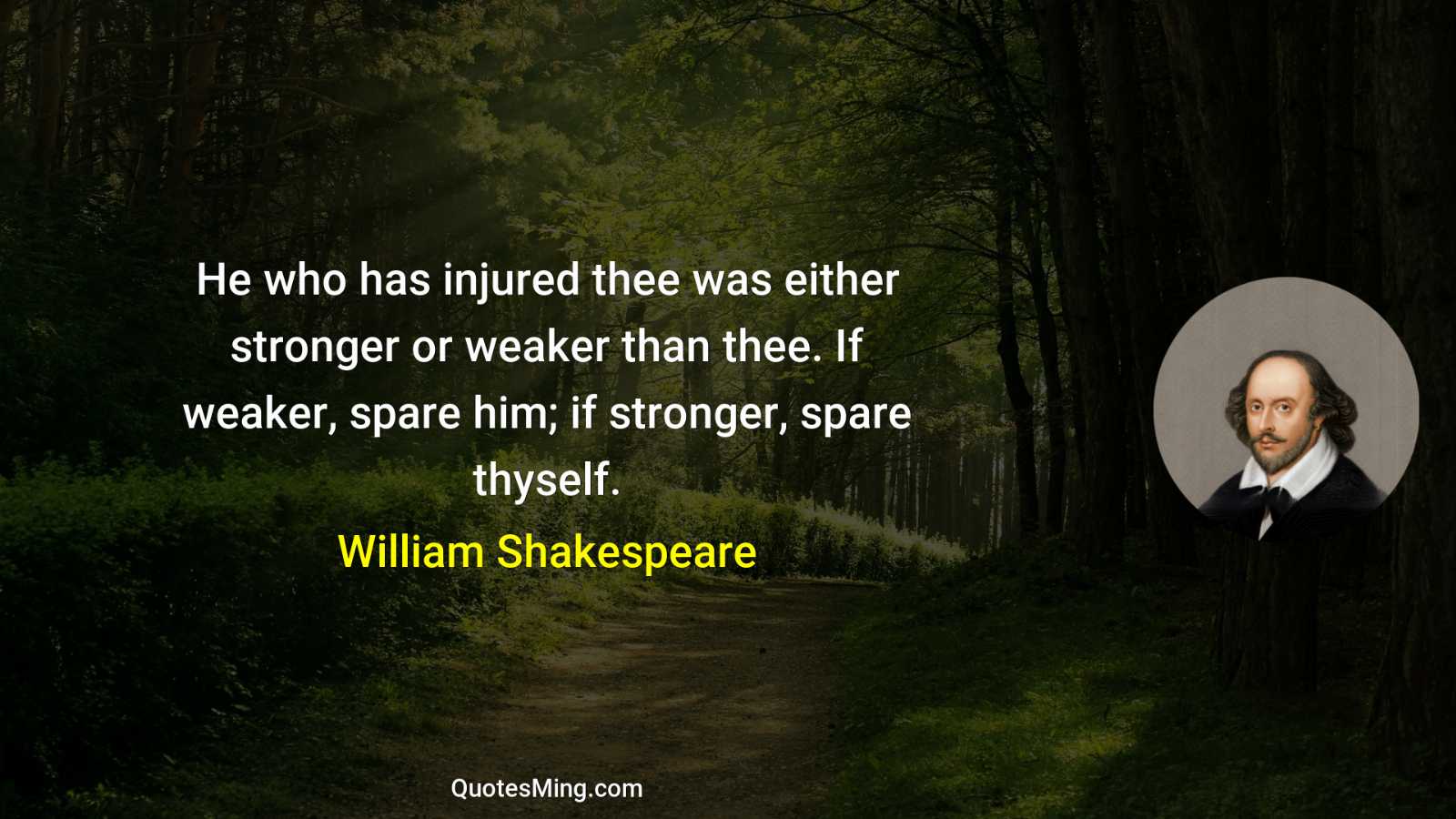 He who has injured thee was either stronger or weaker