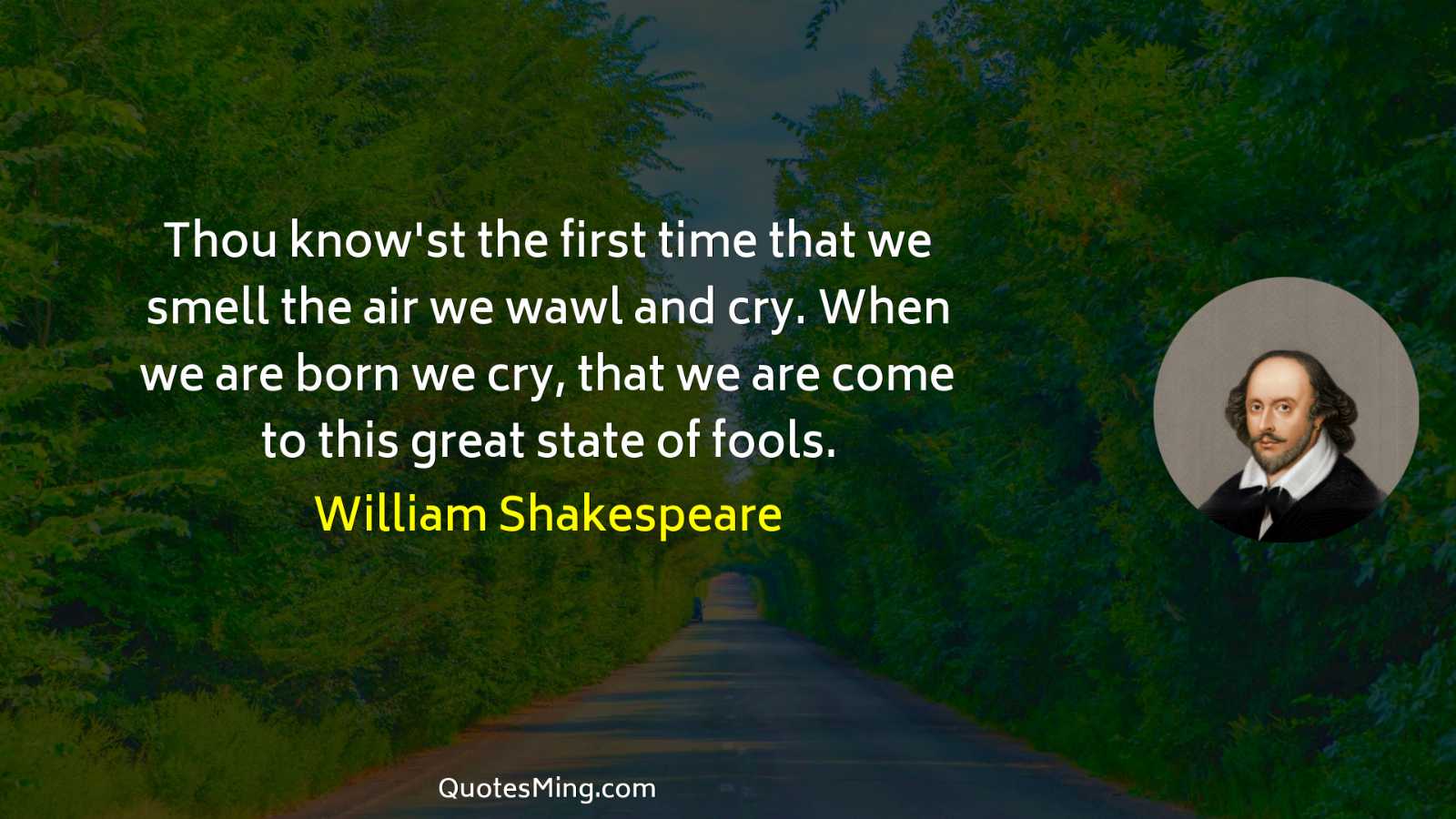 Thou know'st the first time that we smell the air