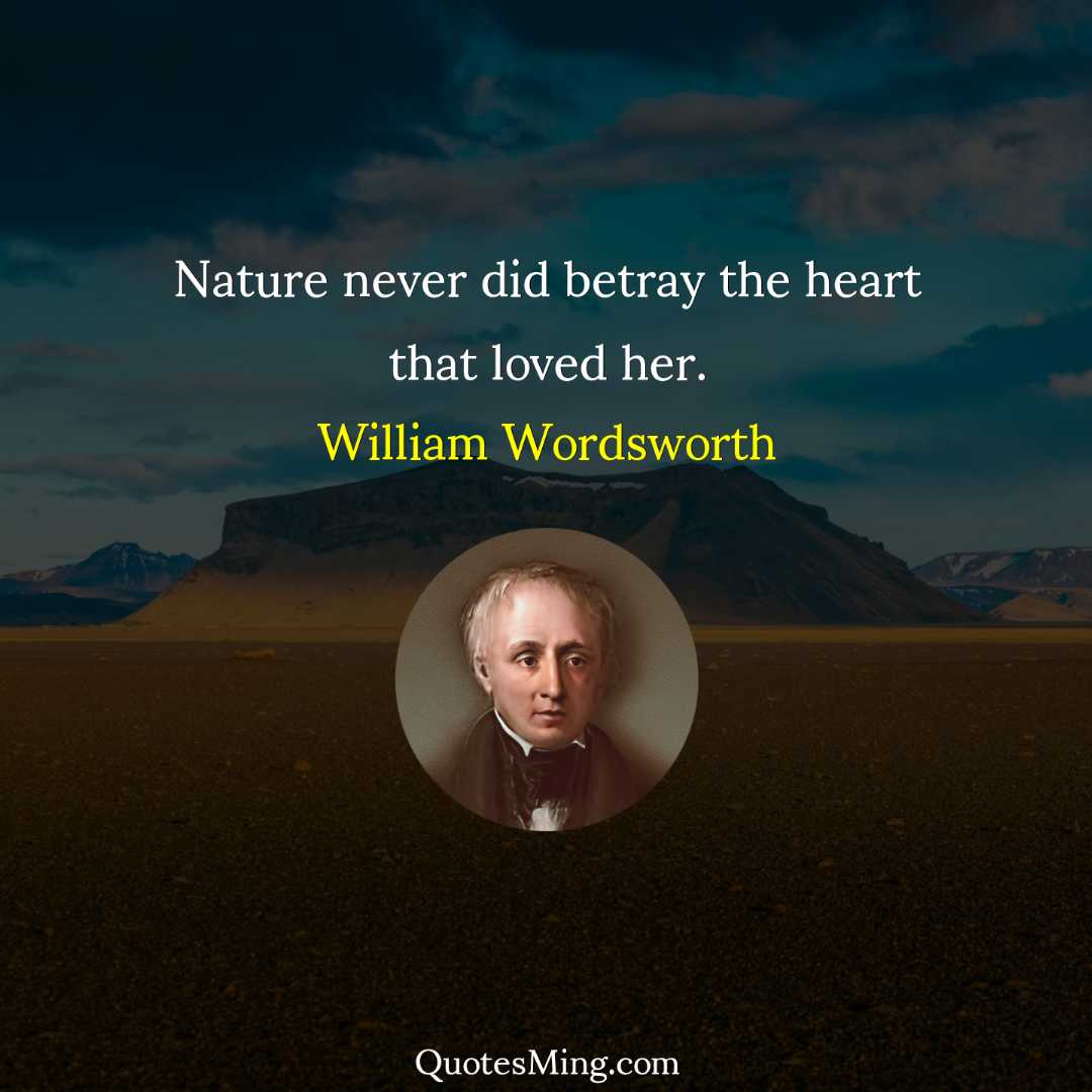 Nature never did betray the heart that loved her