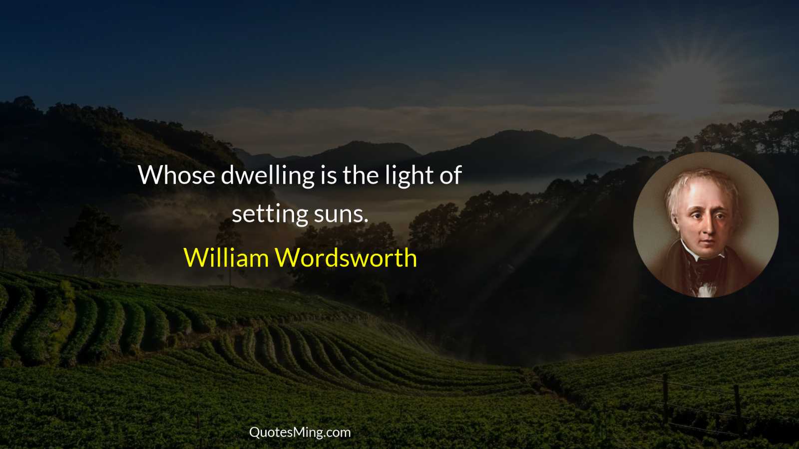 Whose dwelling is the light of setting suns