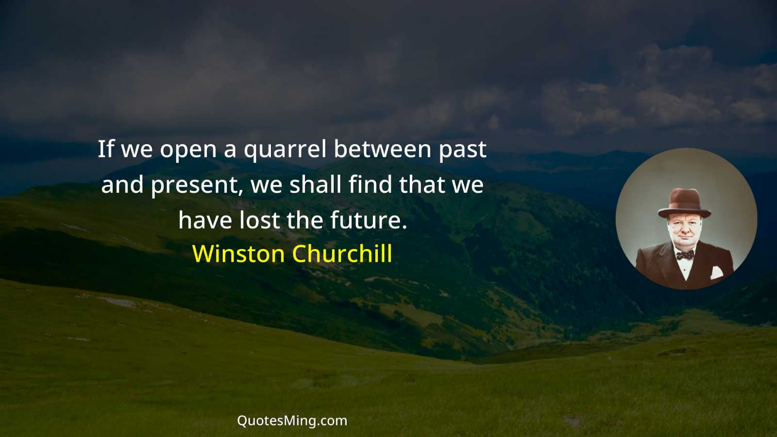 If we open a quarrel between past and present we