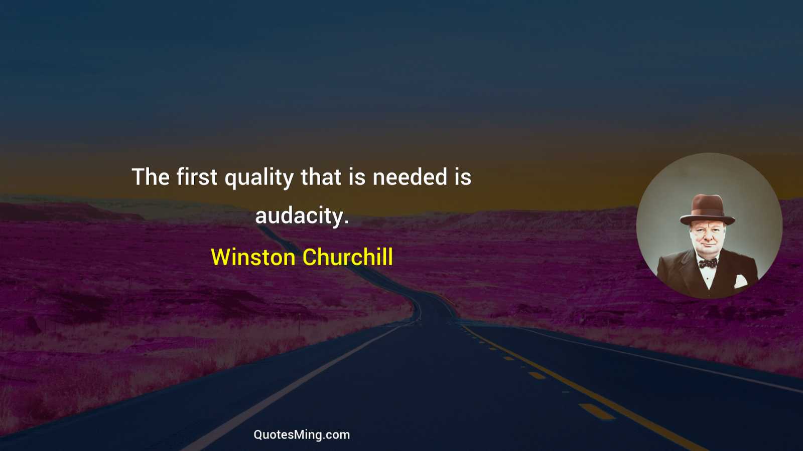 The first quality that is needed is audacity