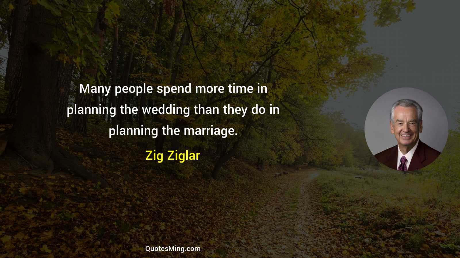 Many people spend more time in planning the wedding than