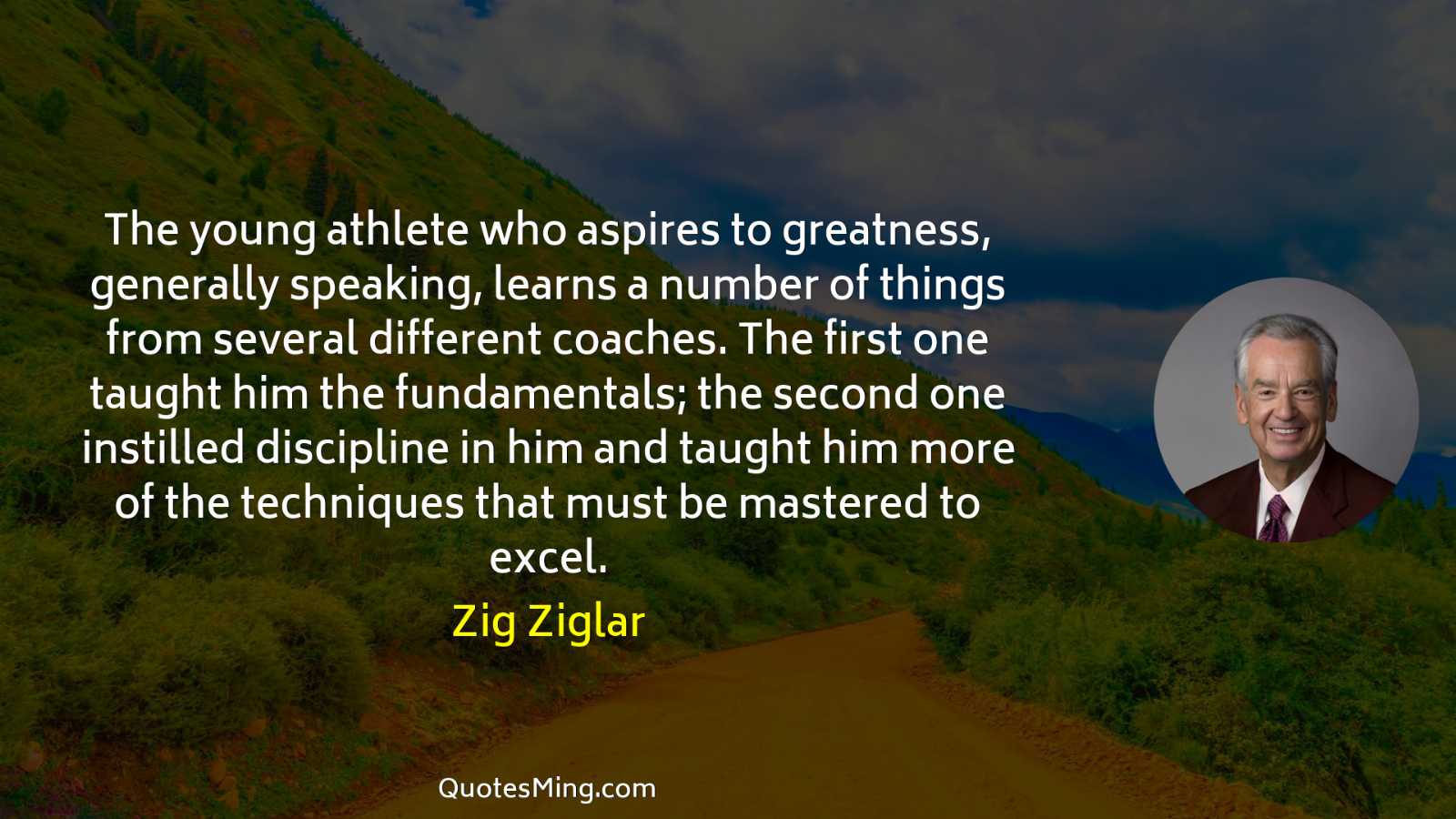 The young athlete who aspires to greatness generally speaking learns